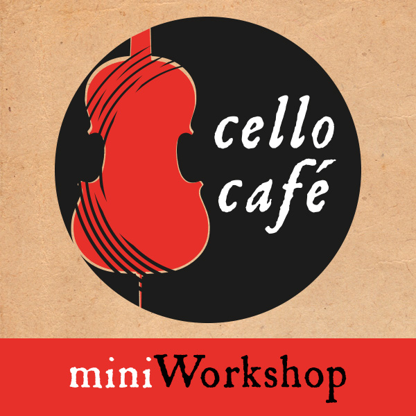 Cellocafé mini Workshop